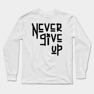 Never give up Long Sleeve T-Shirt